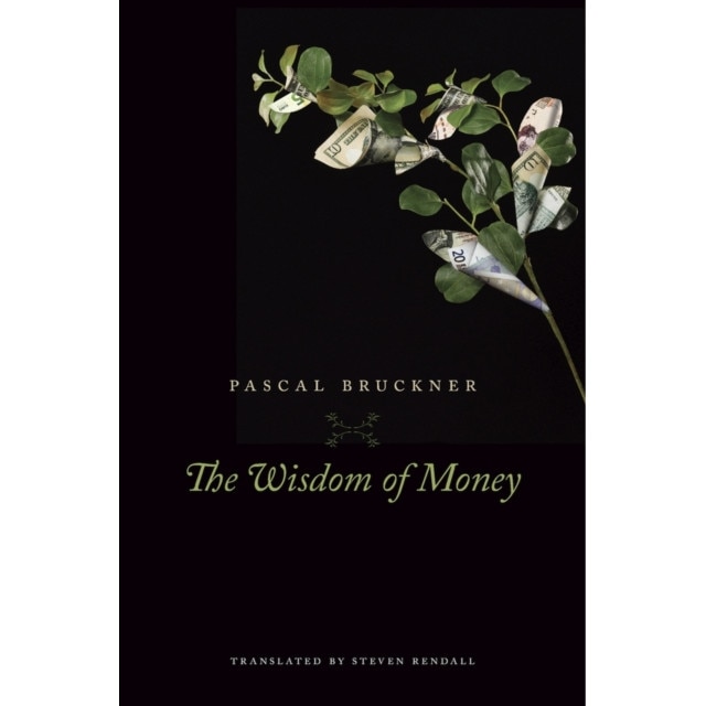 The Wisdom of Money de Pascal Bruckner