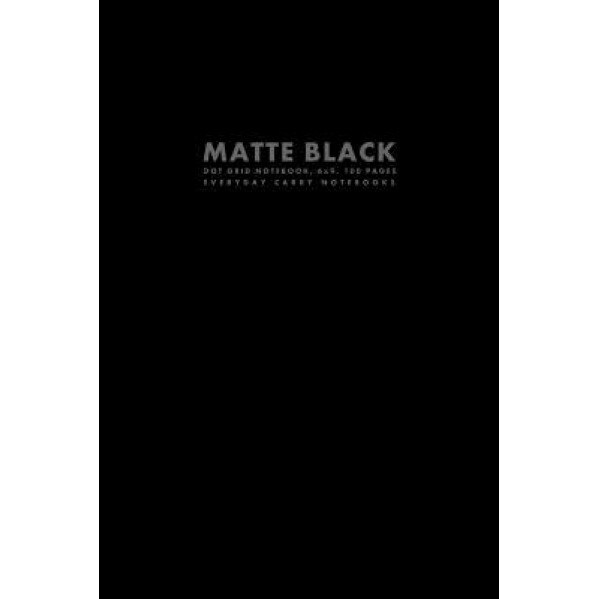 Matte Black Dot Grid Notebook, 6x9, 100 Pages - Everyday Carry Notebooks (Author)