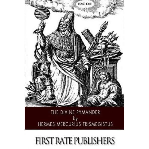 The Divine Pymander, Hermes Mercurius Trismegistus (Author)