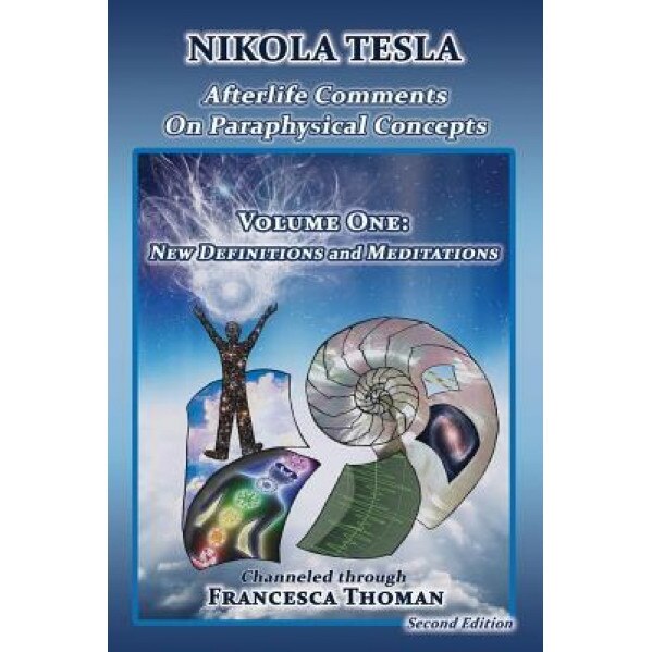 Nikola Tesla: Afterlife Comments on Paraphysical Concepts, Francesca Thoman (Author)