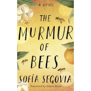 The Murmur of Bees de Sofia Segovia The Murmur of Bees de Sofia Segovia