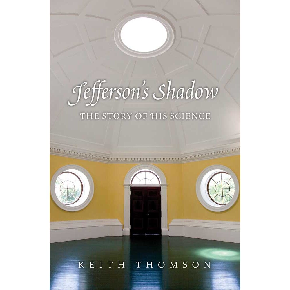 Jefferson′s Shadow - The Story of His Science de Keith Stewart Thomson
