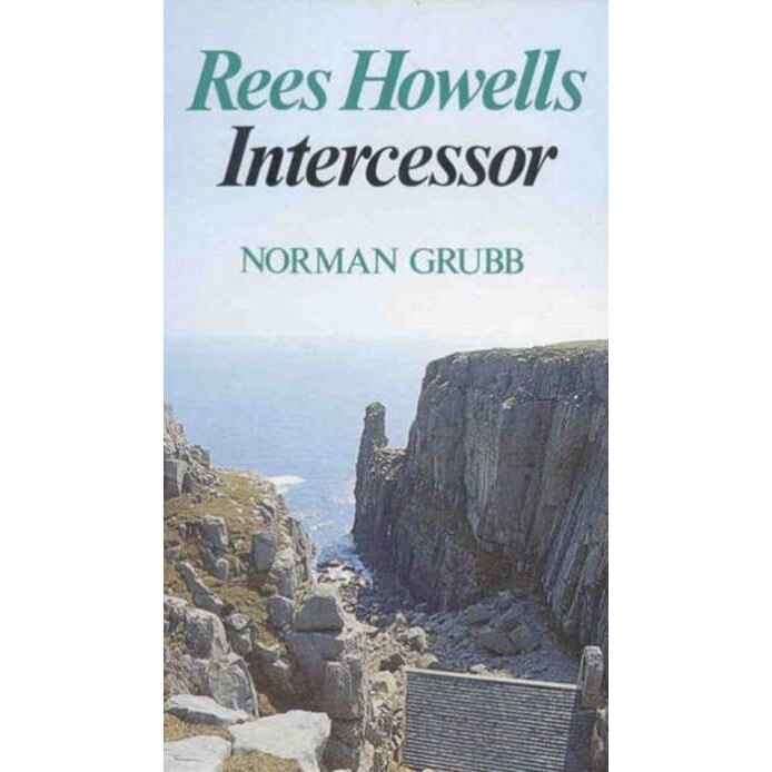 Rees Howells: Intercessor de Norman Grubb