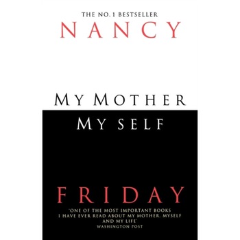 My Mother, My Self de Nancy Friday My Mother, My Self de Nancy Friday