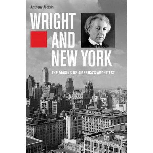 Wright and New York de Anthony Alofsin