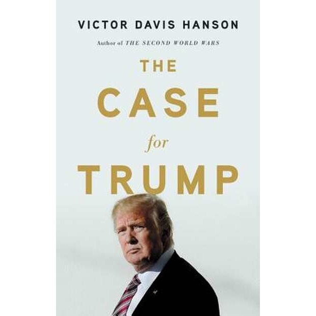 The Case for Trump de Victor Davis Hanson