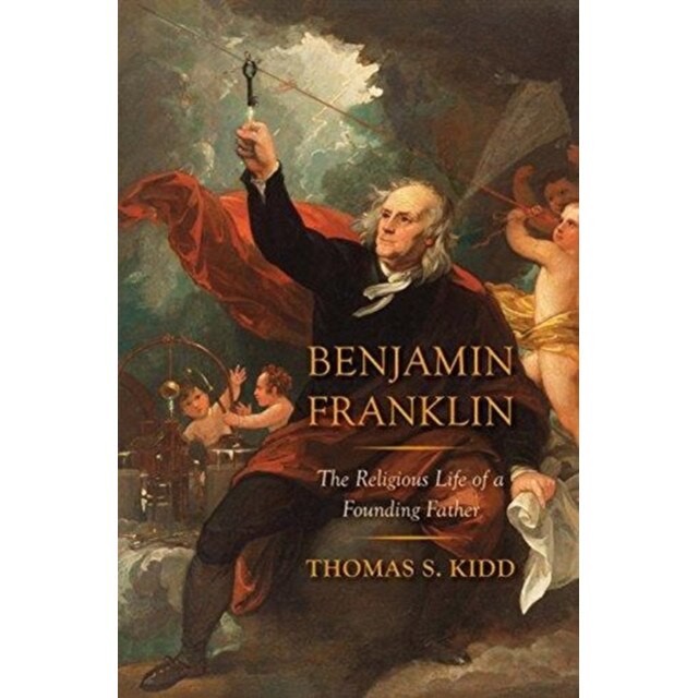 Benjamin Franklin de Thomas S. Kidd