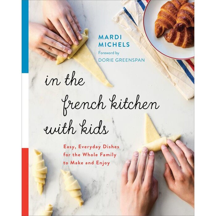 In the French Kitchen with Kids: Easy, Everyday Dishes for the Whole Family to Make and Enjoy de Mardi Michels