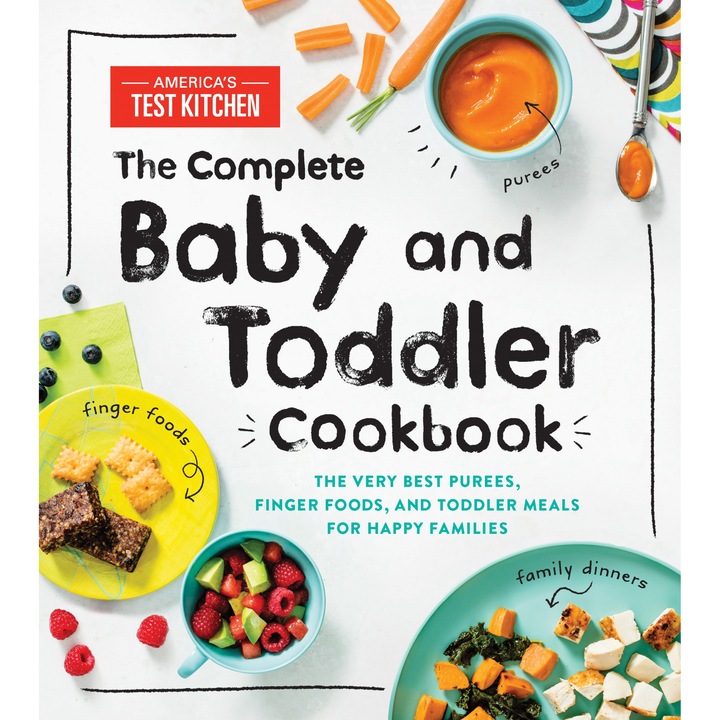 The Complete Baby and Toddler Cookbook de America’s Test Kitchen Kids