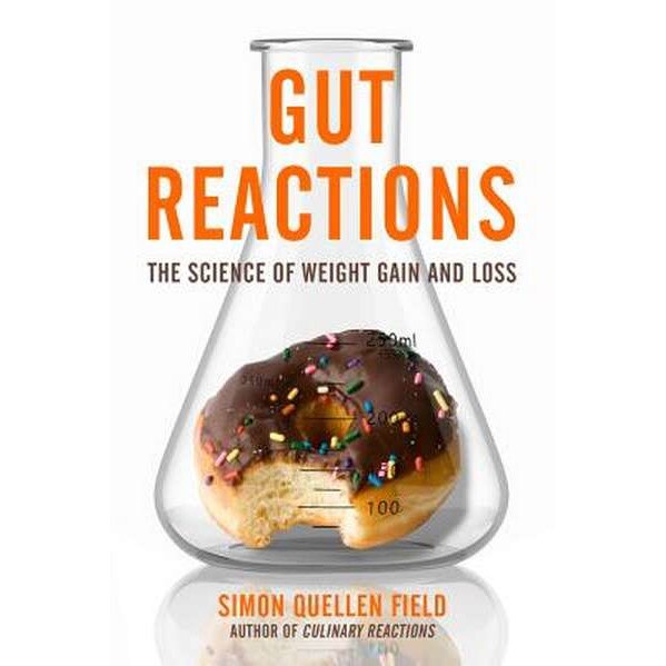 Gut Reactions: The Science of Weight Gain and Loss de Simon Quellen Field