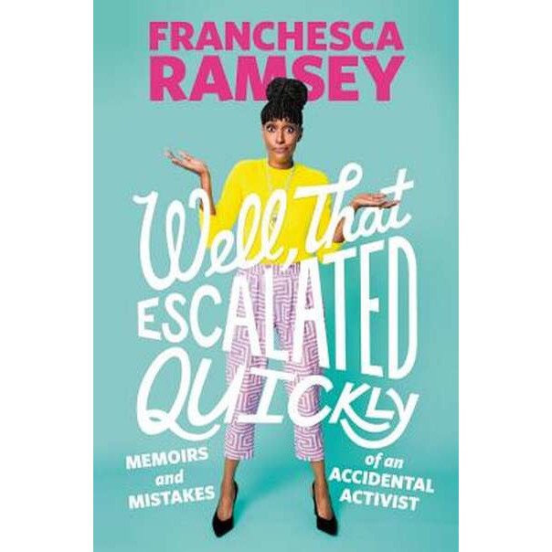 Well, That Escalated Quickly de Franchesca Ramsey