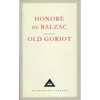 Old Goriot de Honore De Balzac Old Goriot de Honore De Balzac
