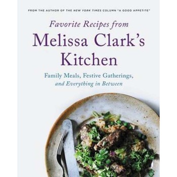 Favorite Recipes from Melissa Clark's Kitchen de Melissa Clark Favorite Recipes from Melissa Clark's Kitchen de Melissa Clark