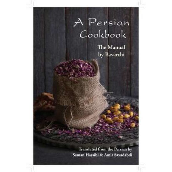 A Persian Cookbook de Bavarchi Baqdadi