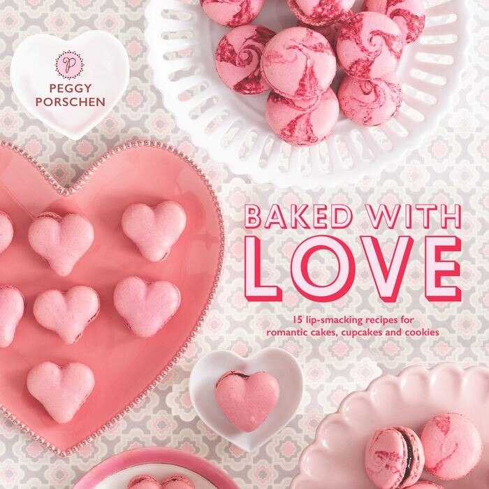 Baked with Love: 15 Lip-Smacking Recipes for Romantic Cakes, Cupcakes and Cookies de Peggy Porschen