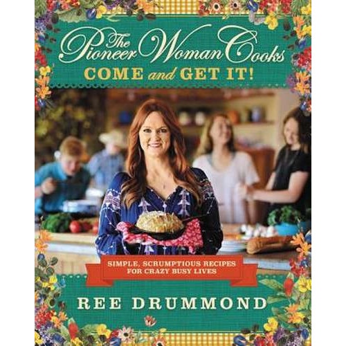 The Pioneer Woman Cooks: Come and Get It! de Ree Drummond