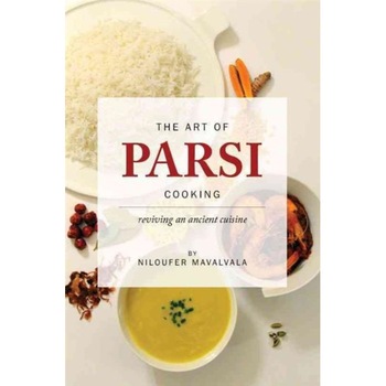 The Art of Parsi Cooking: Reviving an Ancient Cuisine de Niloufer Mavalvala The Art of Parsi Cooking: Reviving an Ancient Cuisine de Niloufer Mavalvala