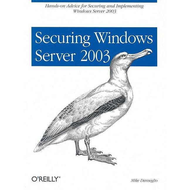 Securing Windows Server 2003 de Mike Danseglio