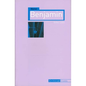 Walter Benjamin de Esther Leslie Walter Benjamin de Esther Leslie