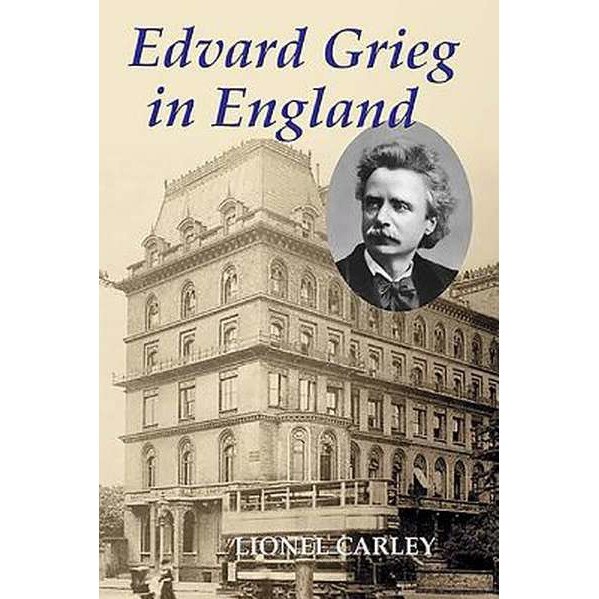 Edvard Grieg in England de Lionel Carley