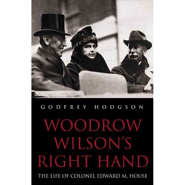 Woodrow Wilson′s Right Hand de Godfrey Hodgson