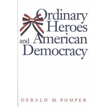 Ordinary Heroes and American Democracy de Gerald M. Pomper Ordinary Heroes and American Democracy de Gerald M. Pomper