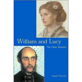 William and Lucy - The Other Rossettis de Angela Thirlwell William and Lucy - The Other Rossettis de Angela Thirlwell
