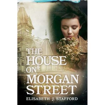 The House On Morgan Street de Elisabeth J. Stafford The House On Morgan Street de Elisabeth J. Stafford