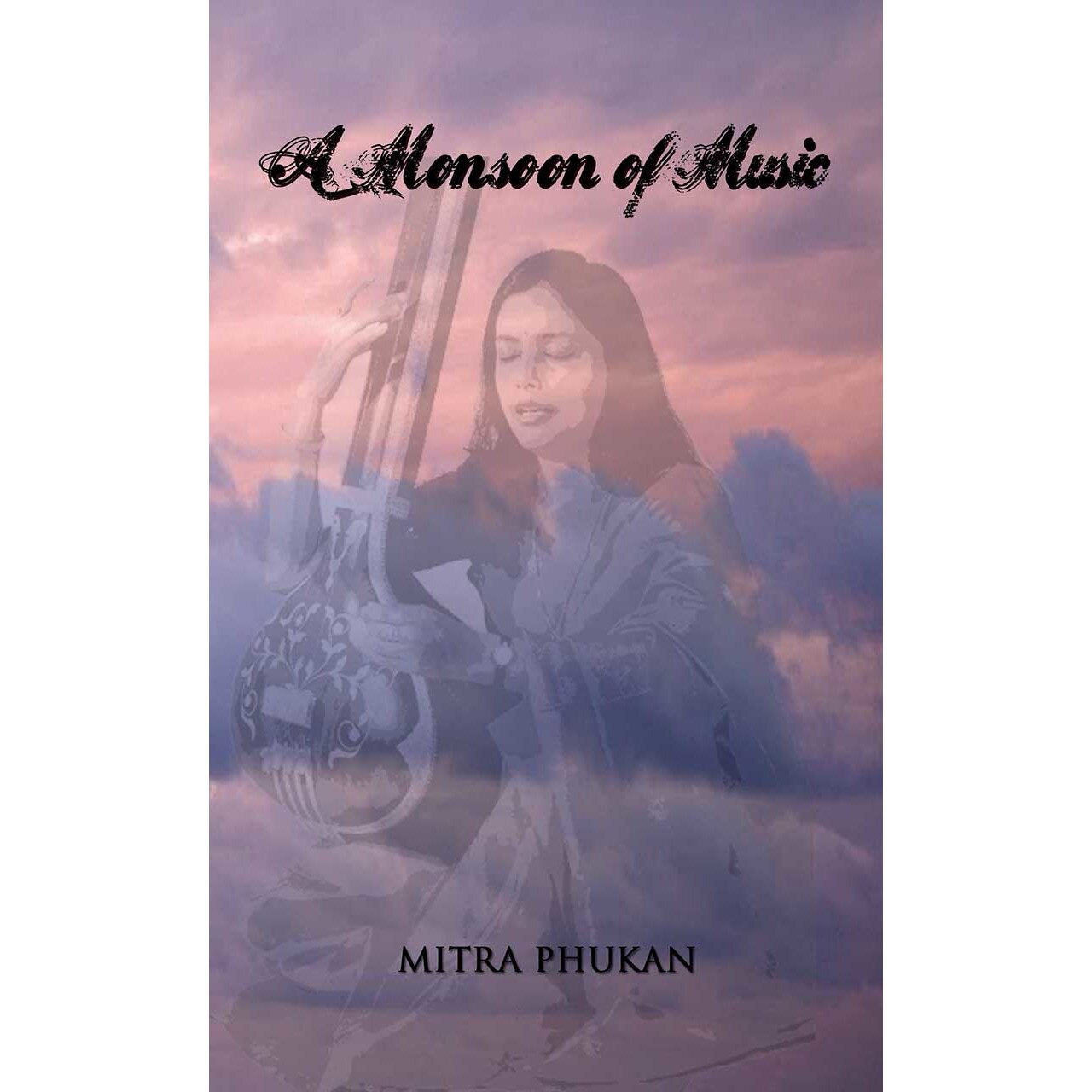 A Monsoon of Music de Mitra Phukan