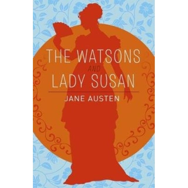 The Watsons, Lady Susan & Sanditon de Jane Austen