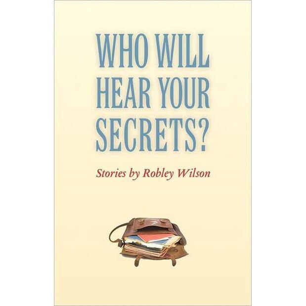 Who Will Hear Your Secrets? de Robley Jr. Wilson