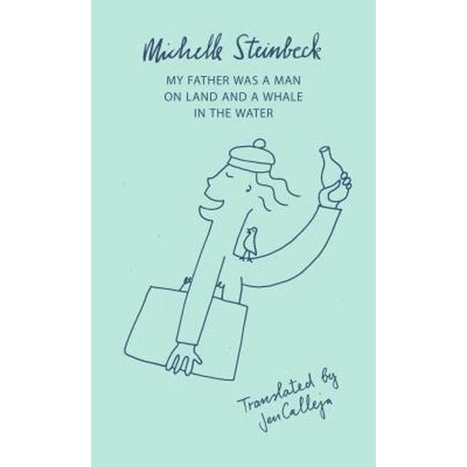 My Father was a Man on Land and a Whale in the Water de Michelle Steinbeck