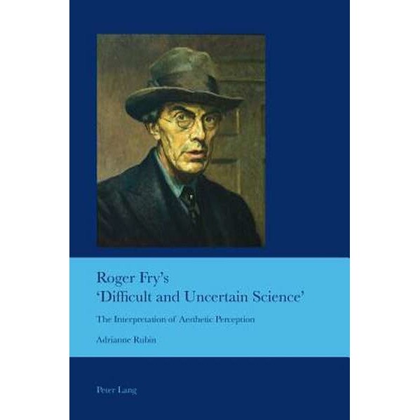Roger Fry's 'Difficult and Uncertain Science' de Adrianne Rubin