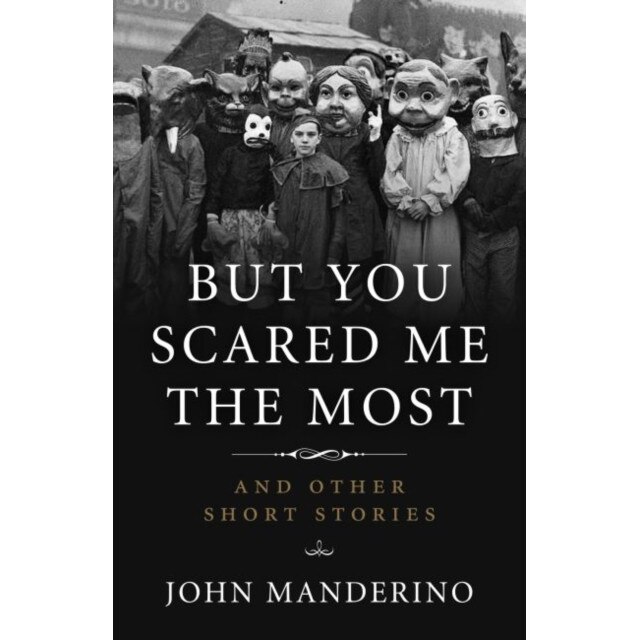 But You Scared Me the Most de John Manderino