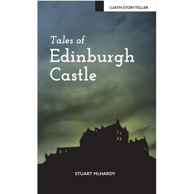 Tales of Edinburgh Castle de Stuart McHardy