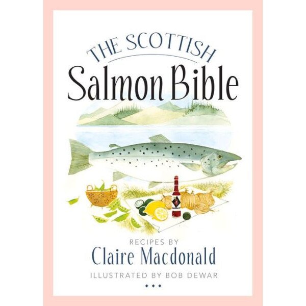 The Scottish Salmon Bible de Claire Macdonald