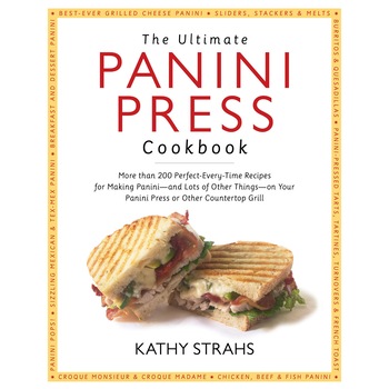 The Ultimate Panini Press Cookbook de Kathy Strahs The Ultimate Panini Press Cookbook de Kathy Strahs