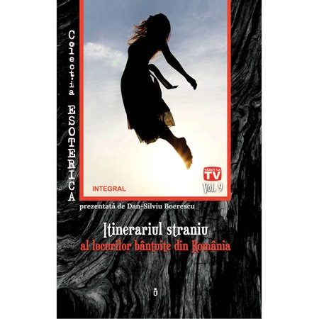 Esoterica Vol 9 Itinerarul Straniu Ale Unor Locuri Bantuite Din Romania Silviu Boeresci Emag Ro