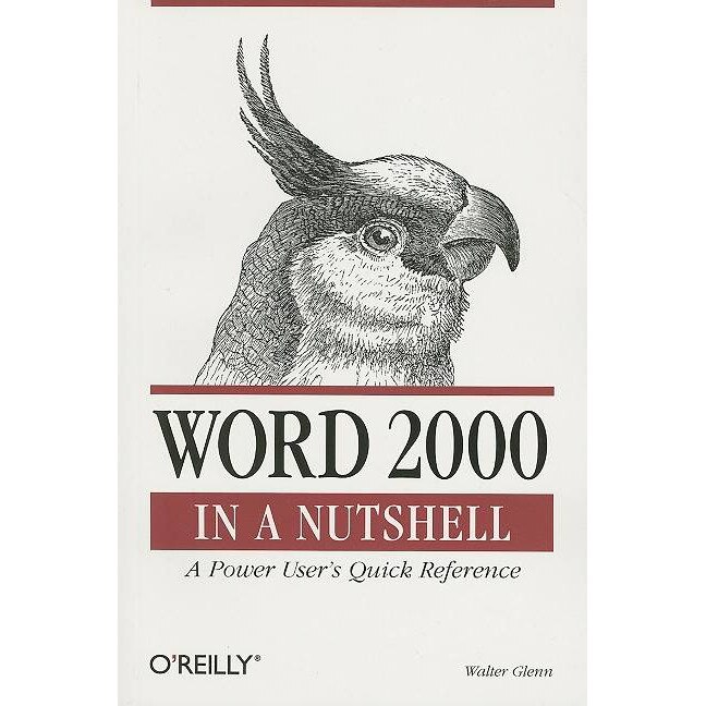 Word 2000 in a Nutshell /-/ A Power Users Quick Reference de Walter J Glenn