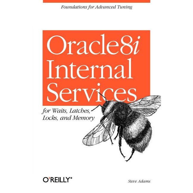 Oracle8i Internal Services for Waits, Latches, Locks & Memory de Steve Adams