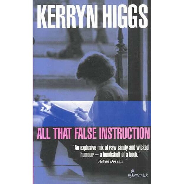 All That False Instruction de Kerryn Higgs