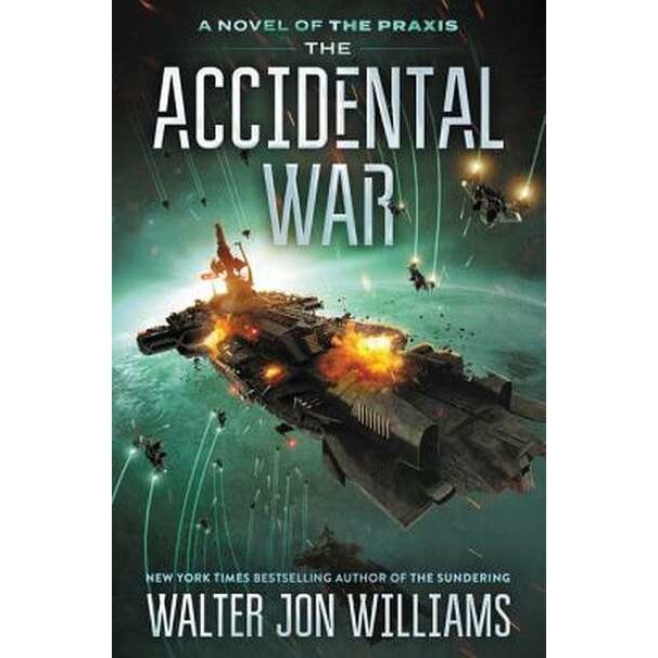 The Accidental War de Walter Jon Williams