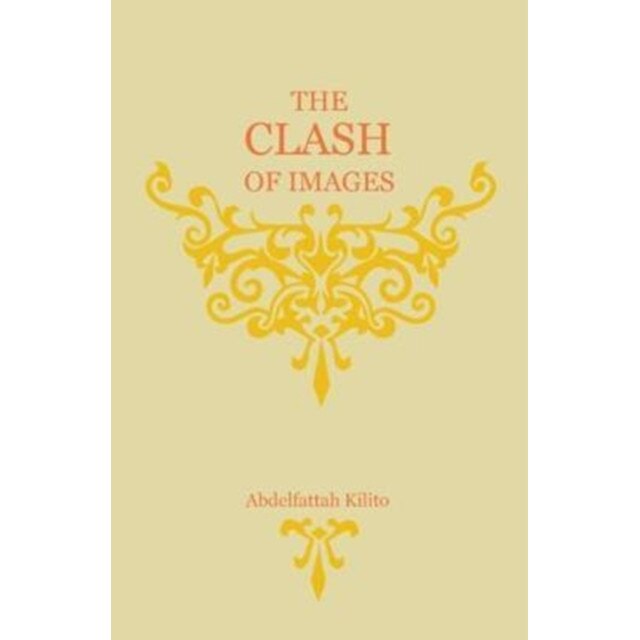 The Clash of Images de Abdelfattah Kilito
