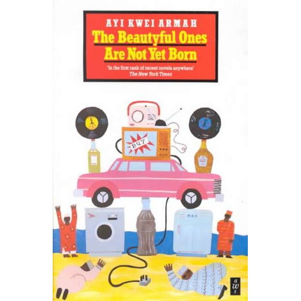 The Beautyful Ones Are Not Yet Born de Ayi Kwei Armah