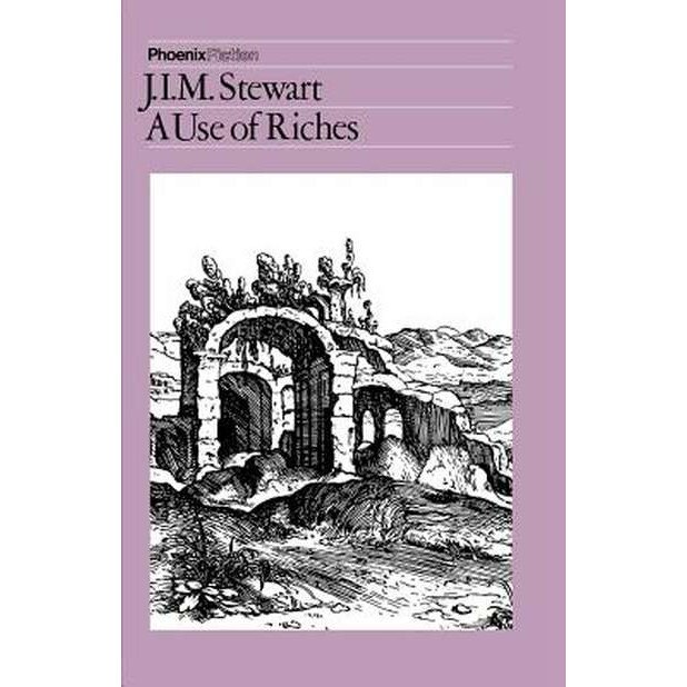 The Use of Riches de J. I. M. Stewart