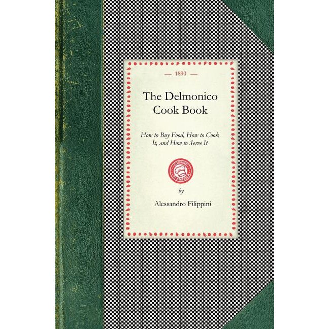 Delmonico Cook Book de Alessandro Filippini