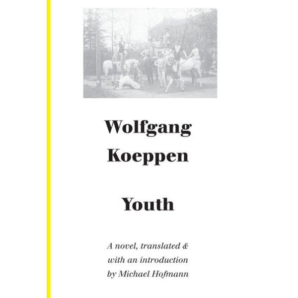 Youth /-/ A Novel de Wolfgang Koeppen