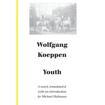 Youth /-/ A Novel de Wolfgang Koeppen Youth /-/ A Novel de Wolfgang Koeppen