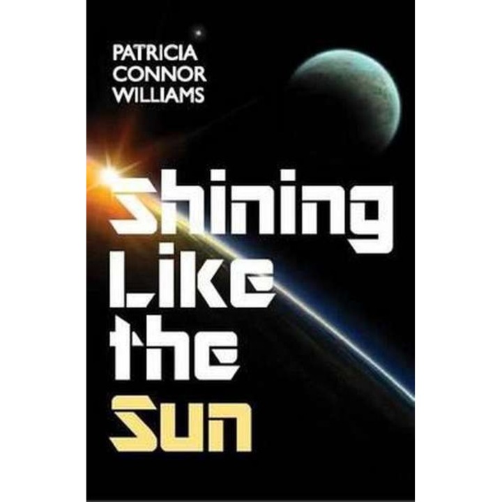 Shining Like The Sun de Patricia Connor Williams