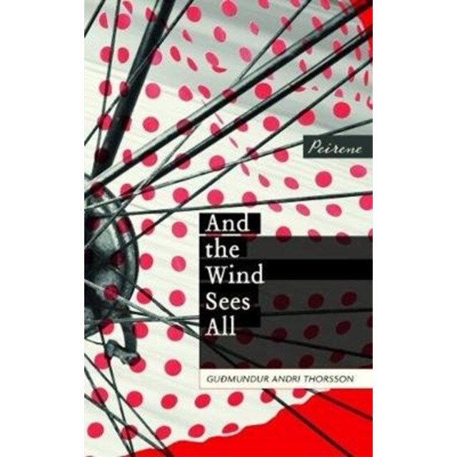 And the Wind Sees All de Gudmundur Andri Thorsson